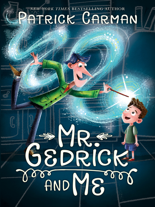 Title details for Mr. Gedrick and Me by Patrick Carman - Available